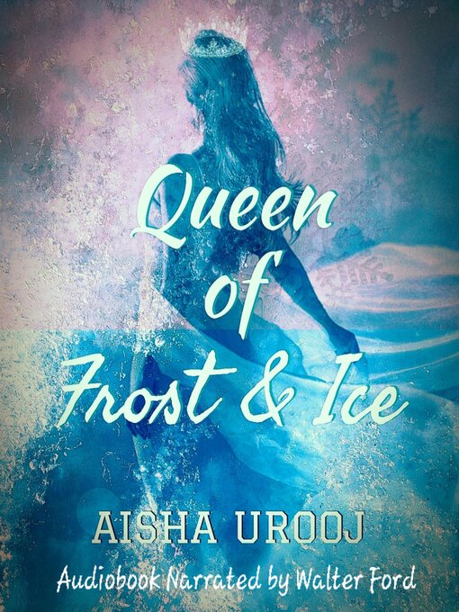 Title details for Queen of Frost and Ice by Aisha Urooj - Available